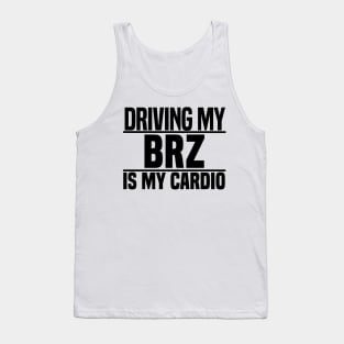 Driving my BRZ is my cardio Tank Top